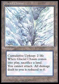 <a href='http://gatherer.wizards.com/Pages/Card/Details.aspx?name=Glacial Chasm' target='_blank'>Glacial Chasm</a>